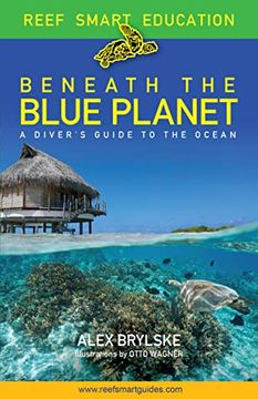 portada Beneath the Blue Planet: A Diver’S Guide to the Ocean and its Conservation 