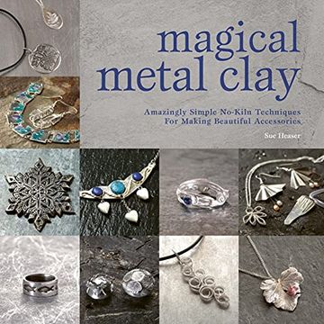 portada Magical Metal Clay: Amazingly Simple No-Kiln Techniques for Making Beautiful Accessories (en Inglés)