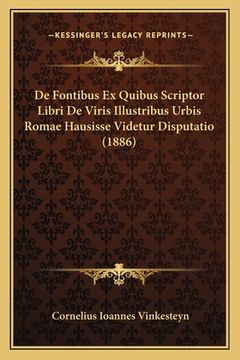 portada De Fontibus Ex Quibus Scriptor Libri De Viris Illustribus Urbis Romae Hausisse Videtur Disputatio (1886) (en Latin)
