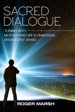 portada Sacred Dialogue: Tuning into Mother Nature's Universal Broadcast Band (en Inglés)