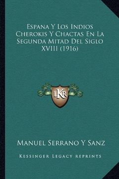 portada Espana y los Indios Cherokis y Chactas en la Segunda Mitad del Siglo Xviii (1916)