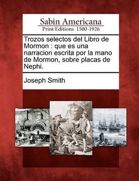 portada trozos selectos del libro de mormon: que es una narracion escrita por la mano de mormon, sobre placas de nephi. (in Spanish)