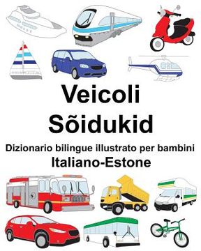 portada Italiano-Estone Veicoli/Sõidukid Dizionario bilingue illustrato per bambini (en Italiano)