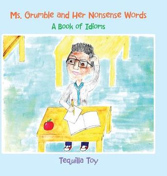 portada Ms. Grumble and Her Nonsense Words: A Book of Idioms (en Inglés)