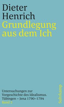 portada Grundlegung aus dem Ich: Untersuchungen zur Vorgeschichte des Idealismus. Tübingen Jena 1790 1794 (en Alemán)