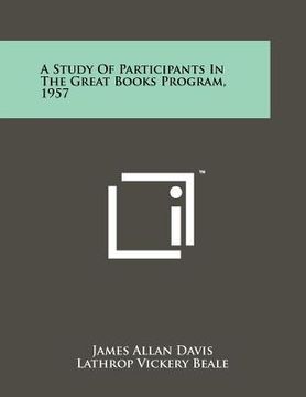portada a study of participants in the great books program, 1957 (en Inglés)