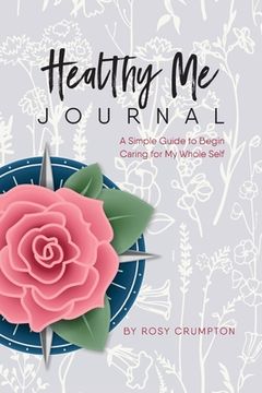 portada Healthy Me Journal: A Simple Guide to Begin Caring for My Whole Self (in English)