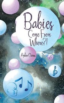 portada Babies Come From Where?!