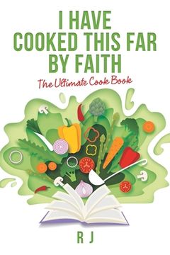 portada I Have Cooked This Far by Faith: The Ultimate Cook Book (in English)