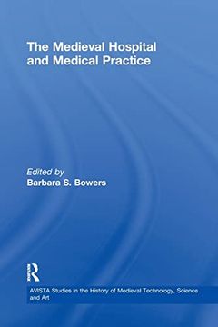 portada The Medieval Hospital and Medical Practice (Avista Studies in the History of Medieval Technology, Science and Art) (en Inglés)