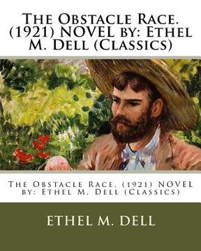 portada The Obstacle Race. (1921) NOVEL by: Ethel M. Dell (Classics) (en Inglés)