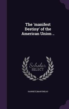 portada The 'manifest Destiny' of the American Union ..