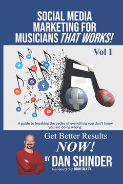 portada Social Media Marketing For Musicians That Works!: Vol. I Essentials You Need To Know (en Inglés)