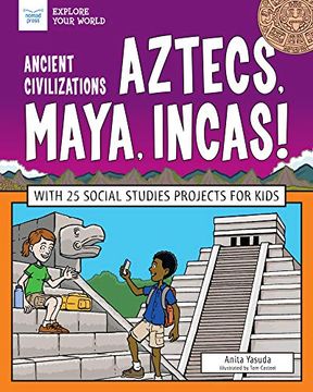 portada Ancient Civilizations: Aztecs, Maya, Incas! With 25 Social Studies Projects for Kids (Explore Your World) (en Inglés)