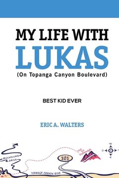 portada My Life With Lukas (On Topanga Canyon Boulevard): Best Kid Ever (en Inglés)