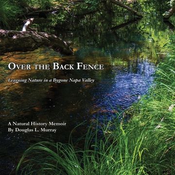portada Over the Back Fence: Learning Nature in a Bygone Napa Valley (en Inglés)
