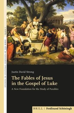 portada The Fables of Jesus in the Gospel of Luke: A New Foundation for the Study of Parables (en Inglés)