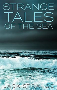 portada Strange Tales of the Sea: Large Print Hardcover Edition (4) (Jack'S Strange Tales) (in English)