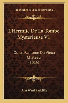 portada L'Hermite De La Tombe Mysterieuse V1: Ou Le Fantome Du Vieux Chateau (1816) (en Francés)