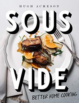 portada Sous Vide: Better Home Cooking: A Cookbook (en Inglés)