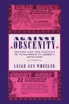 portada against obscenity: reform and the politics of womanhood in america, 1873-1935