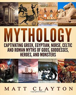 portada Mythology: Captivating Greek, Egyptian, Norse, Celtic and Roman Myths of Gods, Goddesses, Heroes, and Monsters (en Inglés)