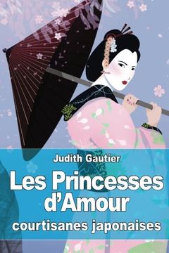 portada Les Princesses d'Amour : courtisanes japonaises (French Edition)