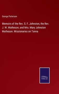 portada Memoirs of the Rev. S. F. Johnston, the Rev. J. W. Matheson, and Mrs. Mary Johnston Matheson. Missionaries on Tanna (in English)