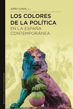 portada Los Colores de la Politica en la España Contemporanea (in Spanish)
