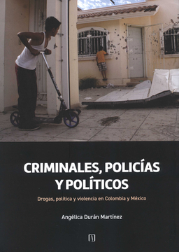 portada Criminales, Policias y Politicos: Drogas, Politica y Violencia en Colombia y Mexico (Ebook) (in Spanish)