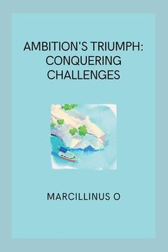 portada Ambition's Triumph: Conquering Challenges (in English)