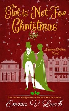 portada The Girl is Not For Christmas: A Christmas Regency Romance Novel (en Inglés)