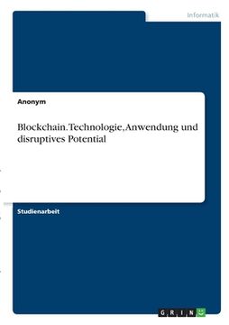 portada Blockchain. Technologie, Anwendung und disruptives Potential (in German)