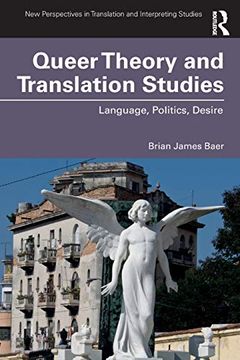 portada Queer Theory and Translation Studies: Language, Politics, Desire (New Perspectives in Translation and Interpreting Studies) (in English)