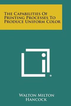 portada The Capabilities of Printing Processes to Produce Uniform Color (in English)