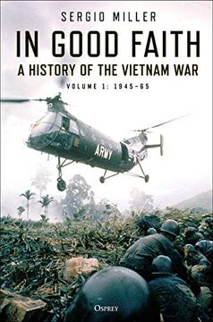 portada In Good Faith: A History of the Vietnam War Volume 1: 1945-65 (en Inglés)