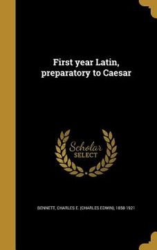 portada First year Latin, preparatory to Caesar