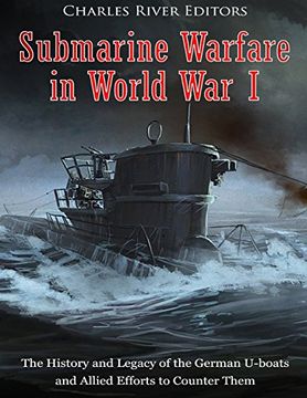 portada Submarine Warfare in World war i: The History and Legacy of the German U-Boats and Allied Efforts to Counter Them (en Inglés)