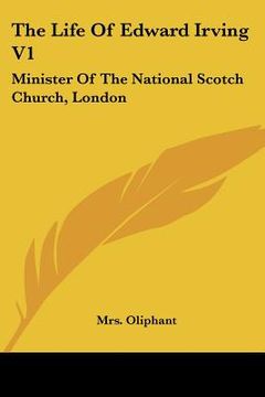 portada the life of edward irving v1: minister of the national scotch church, london (en Inglés)