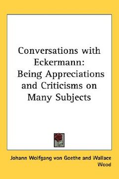 portada conversations with eckermann: being appreciations and criticisms on many subjects