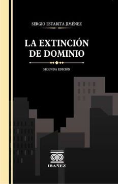 Libro LA EXTINCIÓN DE DOMINIO De Estarita Jiménez, Sergio - Buscalibre