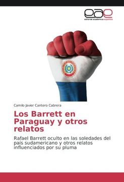 portada Los Barrett en Paraguay y otros relatos: Rafael Barrett oculto en las soledades del país sudamericano y otros relatos influenciados por su pluma