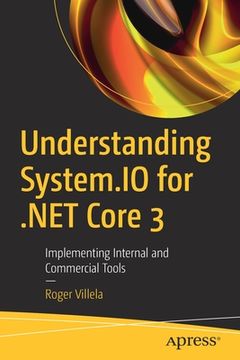portada Understanding System.IO for .Net Core 3: Implementing Internal and Commercial Tools (en Inglés)