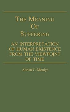 portada The Meaning of Suffering: An Interpretation of Human Existence From the Viewpoint of Time (en Inglés)