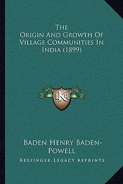 portada the origin and growth of village communities in india (1899) (en Inglés)