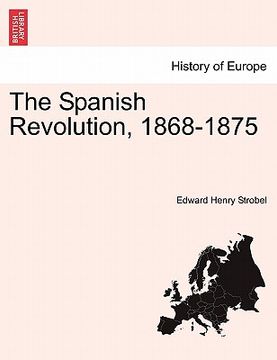 portada the spanish revolution, 1868-1875 (in English)