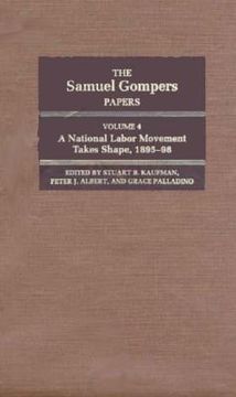 portada the samuel gompers papers, vol. 4: a national labor movement takes shape, 1895-98 (en Inglés)