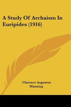 portada a study of archaism in euripides (1916) (in English)