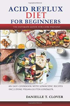 portada Acid Reflux Diet: An Easy Cookbook With low Acidic Recipes Including Vegan, Gluten, Gerd & Lpr. (in English)