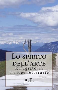 portada Lo spirito dell'arte: Rifugiato in trincee letterarie (en Italiano)